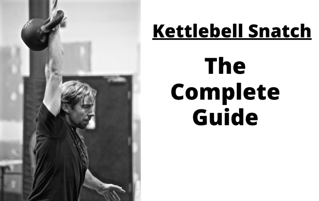 The complete guide to the kettlebell snatch